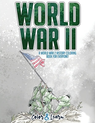 World War II (Color and Learn): A World War 2 History Coloring Book For Everyone! by Color & Learn