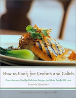 How to Cook for Crohn's and Colitis: More Than 200 Healthy, Delicious Recipes the Whole Family Will Love by Roscher, Brenda