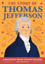 The Story of Thomas Jefferson: A Biography Book for New Readers by Trusiani, Lisa