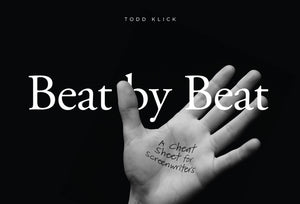 Beat by Beat: A Cheat Sheet for Screenwriters by Klick, Todd