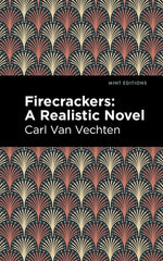 Firecrackers: A Realistic Novel by Van Vechten, Carl