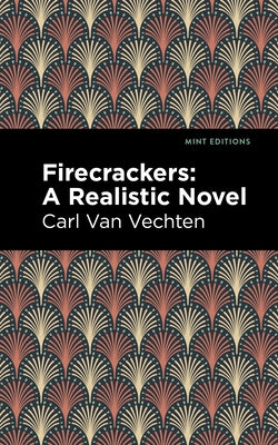 Firecrackers: A Realistic Novel by Van Vechten, Carl