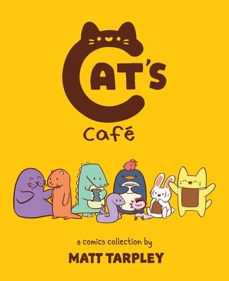 Cat's Cafe: A Comics Collection by Tarpley, Maxx