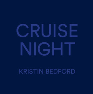 Kristin Bedford: Cruise Night by Bedford, Kristin