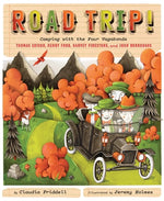 Road Trip!: Camping with the Four Vagabonds: Thomas Edison, Henry Ford, Harvey Firestone, and John Burroughs by Friddell, Claudia