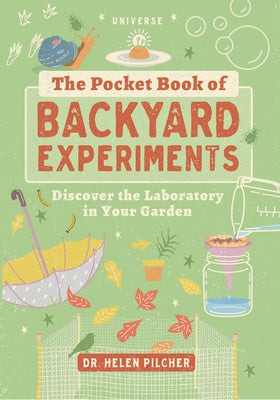 The Pocket Book of Backyard Experiments: Discover the Laboratory in Your Garden by Pilcher, Helen