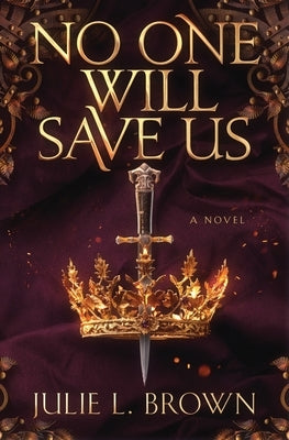 No One Will Save Us by Brown, Julie L.