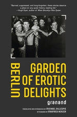 Berlin Garden of Erotic Delights by Granand