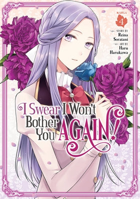 I Swear I Won't Bother You Again! (Manga) Vol. 4 by Soratani, Reina