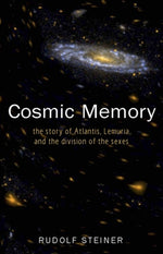 Cosmic Memory: The Story of Atlantis, Lemuria, and the Division of the Sexes (Cw 11) by Steiner, Rudolf