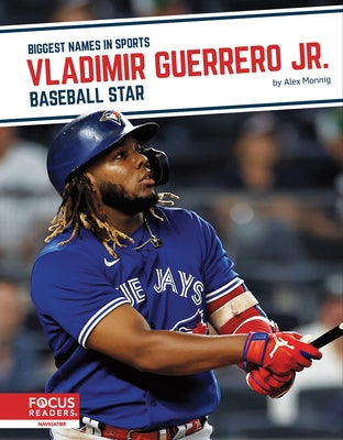 Vladimir Guerrero Jr.: Baseball Star by Monnig, Alex