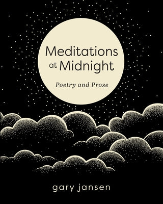 Meditations at Midnight: Poetry and Prose by Jansen, Gary