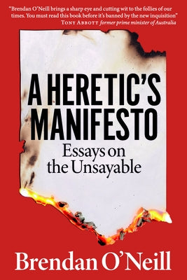 A Heretic's Manifesto: Essays on the Unsayable by O'Neill, Brendan