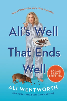 Ali's Well That Ends Well: Tales of Desperation and a Little Inspiration by Wentworth, Ali