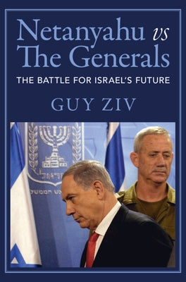 Netanyahu vs The Generals by Ziv, Guy