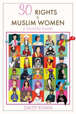 30 Rights of Muslim Women: A Trusted Guide by Khan, Daisy