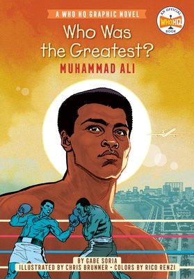 Who Was the Greatest?: Muhammad Ali: A Who HQ Graphic Novel by Soria, Gabe