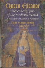 Queen Eleanor: Independent Spirit of the Medieval World: A Biography of Eleanor of Aquitaine by Brooks, Polly Schoyer