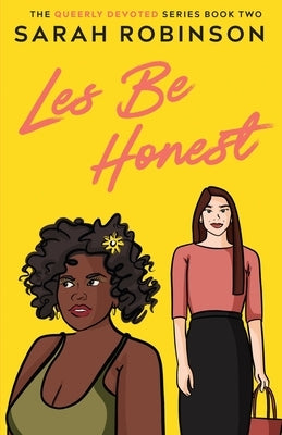 Les Be Honest: A Lesbian Romantic Comedy by Robinson, Sarah