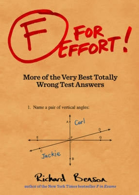 F for Effort: More of the Very Best Totally Wrong Test Answers (Gifts for Teachers, Funny Books, Funny Test Answers) by Benson, Richard