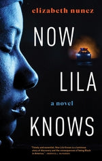 Now Lila Knows by Nunez, Elizabeth