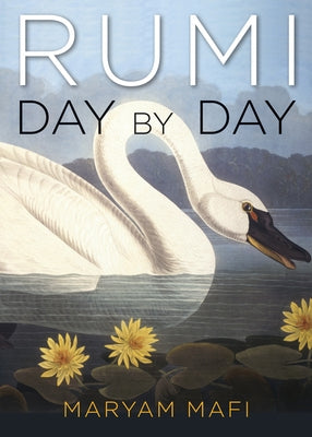 Rumi, Day by Day: Daily Inspirations from the Mystic of the Heart by Rumi, Jalal Al-Din