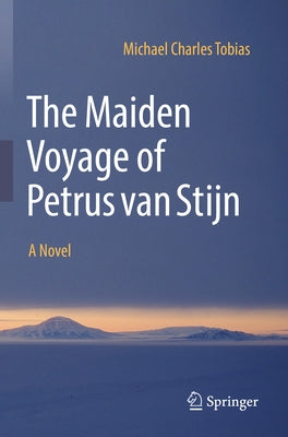 The Maiden Voyage of Petrus Van Stijn by Tobias, Michael Charles