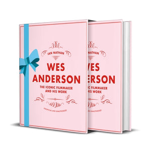 Wes Anderson: The Iconic Filmmaker and His Work by Nathan, Ian