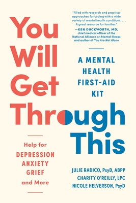 You Will Get Through This: A Mental Health First-Aid Kit - Help for Depression, Anxiety, Grief, and More by Radico, Julie