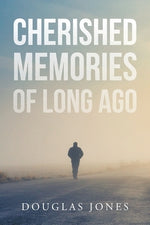 Cherished Memories Of Long Ago by Jones, Douglas