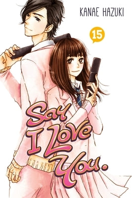 Say I Love You. 15 by Hazuki, Kanae