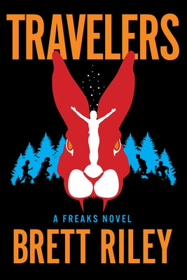 Travelers: A Freaks Novel by Riley, Brett