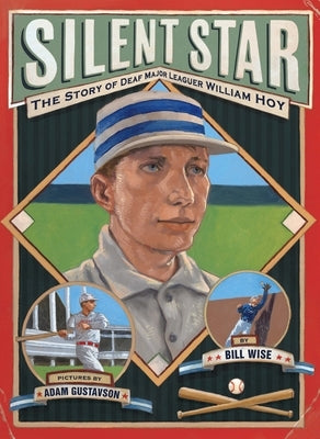 Silent Star: The Story of Deaf Major Leaguer William Hoy by Wise, William