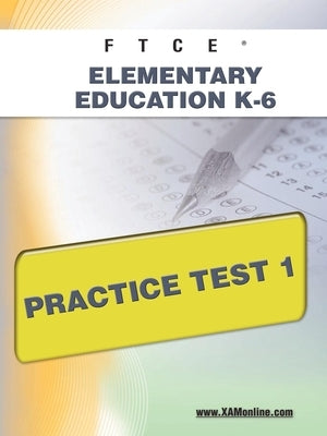 FTCE Elementary Education K-6 Practice Test 1 by Wynne, Sharon A.