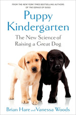 Puppy Kindergarten: The New Science of Raising a Great Dog by Hare, Brian