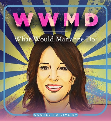 WWMD: What Would Marianne Do?: Quotes to Live by by Apollo Publishers