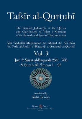 Tafsir al-Qurtubi Vol. 3: Juz' 3: S&#363;rat al-Baqarah 254 - 286 & S&#363;rah &#256;li 'Imr&#257;n 1 - 95 by Al-Qurtubi, Abu 'abdullah Muhammad
