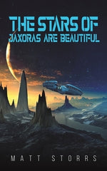 The Stars of Jaxoras Are Beautiful by Storrs, Matt