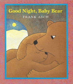 Good Night, Baby Bear by Asch, Frank