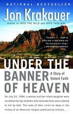 Under the Banner of Heaven: A Story of Violent Faith by Krakauer, Jon