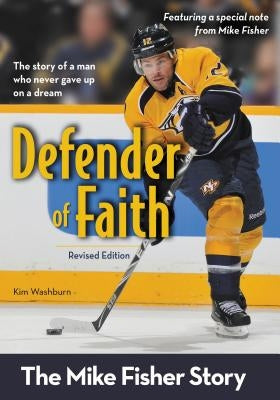 Defender of Faith: The Mike Fisher Story by Washburn, Kim