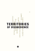 Territories of Disobedience by Choi, Linna