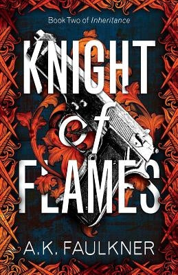 Knight of Flames by Faulkner, A. K.