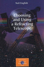 Choosing and Using a Refracting Telescope by English, Neil