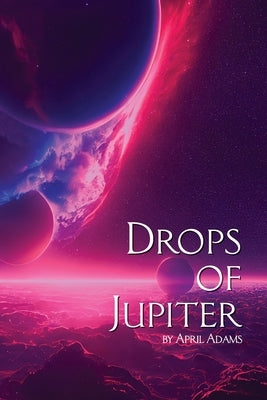 Drops of Jupiter by Adams, April