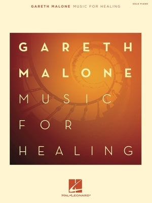 Gareth Malone - Music for Healing by Malone, Gareth