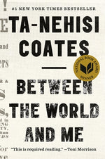 Between the World and Me by Coates, Ta-Nehisi