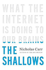 The Shallows: What the Internet Is Doing to Our Brains by Carr, Nicholas