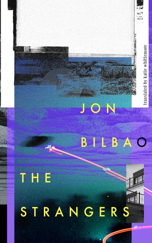 The Strangers (Spanish Literature) by Bilbao, Jon