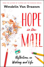 Hope in the Mail: Reflections on Writing and Life by Van Draanen, Wendelin